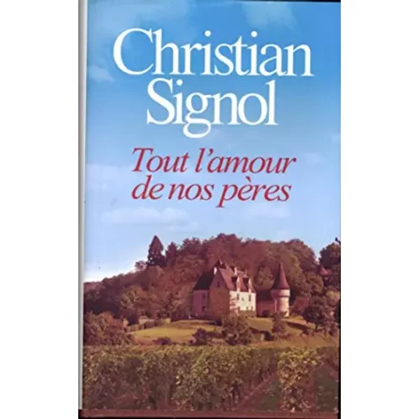 Tout L'amour De Nos PèRes - Christian Signol-image