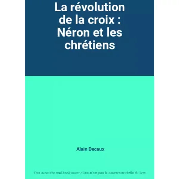 La RéVolution De La Croix : NéRon Et Les ChréTiens - Alain Decaux-image