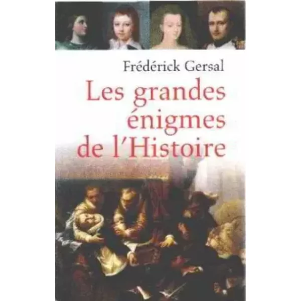 Les Grandes éNigmes De L'histoire - FréDéRick Gersal-image