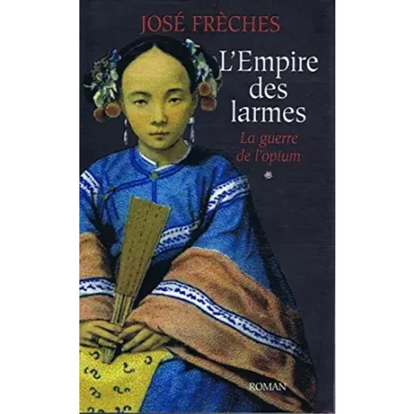 L'empire Des Larmes Tome 1: La Guerre De L'opium - José FrèChes-image