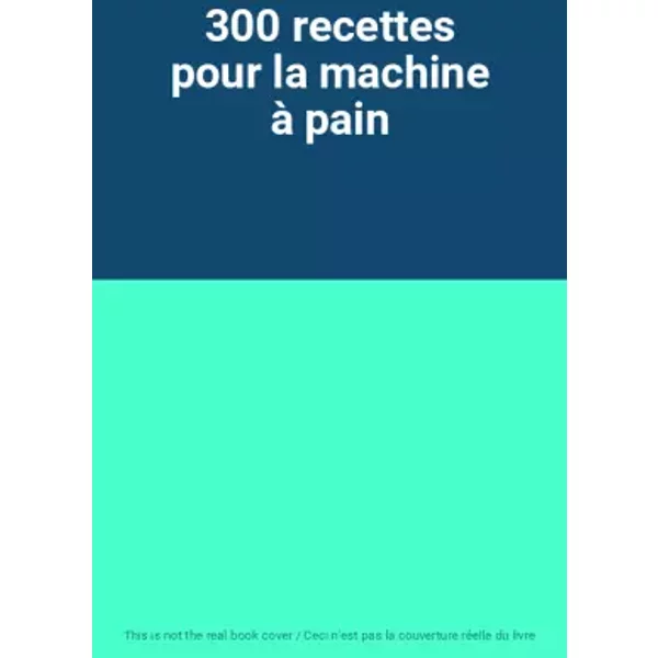 300 Recettes Pour La Machine à Pain-image