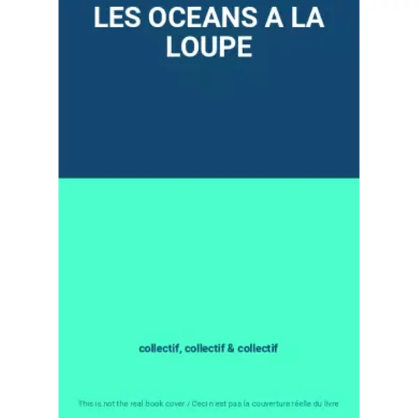 Les Oceans A La Loupe - Collectif, Collectif, Collectif-image