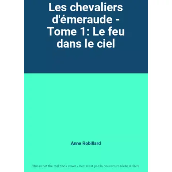 Les Chevaliers D'éMeraude - Tome 1: Le Feu Dans Le Ciel - Anne Robillard-image