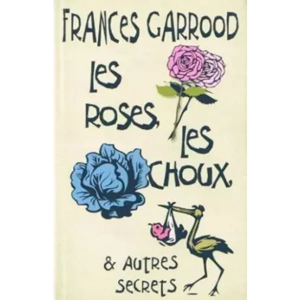 Les Roses, Les Choux, Et Autres Secrets - Frances Garrood-image