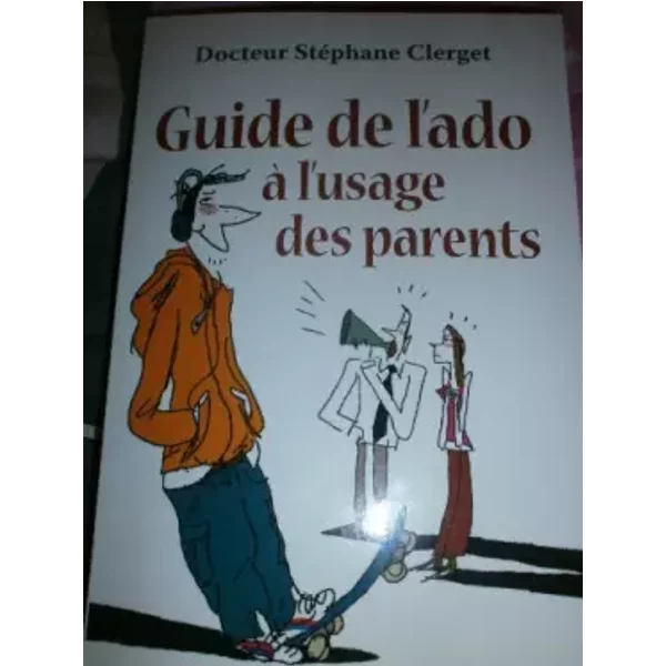 Guide De L'ado à L'usage Des Parents - Docteur StéPhane Clerget-image