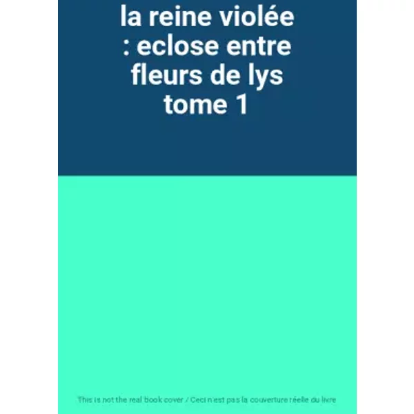 La Reine VioléE : Eclose Entre Fleurs De Lys Tome 1-image