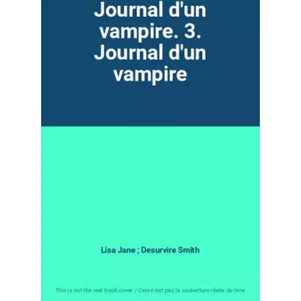Journal D'un Vampire. 3. Journal D'un Vampire - Lisa Jane ; Desurvire, Maud Smith-image