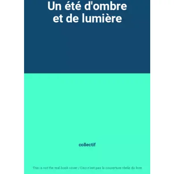 Un éTé D'ombre Et De LumièRe - Collectif-image