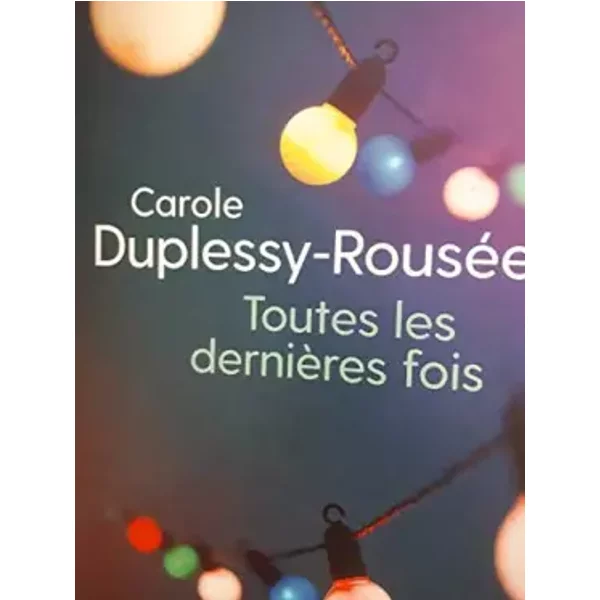 Toutes Les Dernieres Fois - Carole Duplessy-RouséE-image