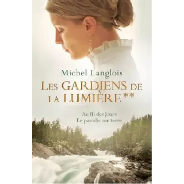 Les Gardiens De La LumièRe: Au Fil Des Jours / Le Paradis Sur Terre - Michel Langlois-image