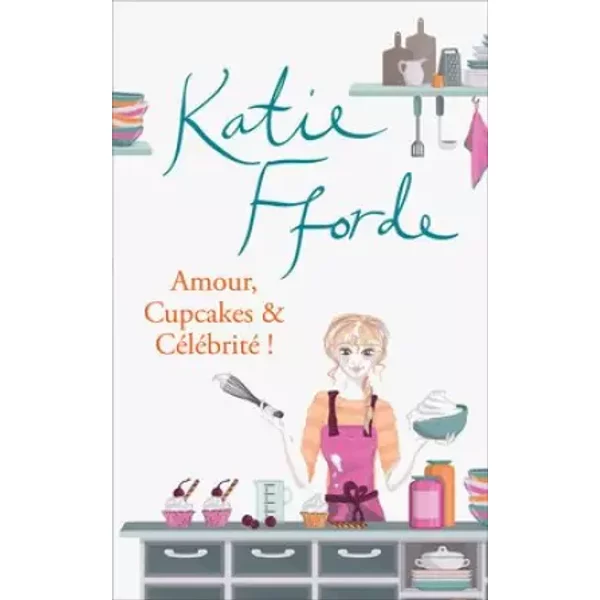 Amour, Cupcakes & CéLéBrité ! - Katie Fforde-image