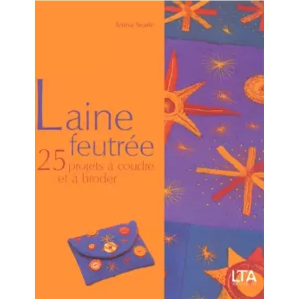 Laine feutrée : 25 projets à coudre et à broder - Teresa Searle