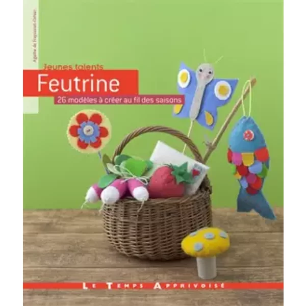 Feutrine - Agathe de Frayssinnet-orhan, Thierry Antablian