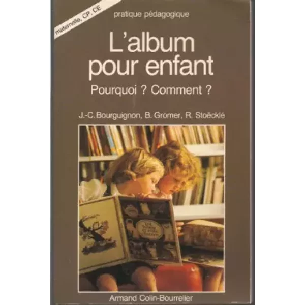 L'album Pour Enfant : Pourquoi ? Comment ? - Bernadette Gromer, RéMi Stoeckle, Jean-Claude Bourguignon-image