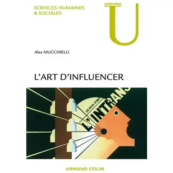 L'art d'influencer - Analyse des techniques de manipulation: Analyse des techniques de manipulation - Alex Mucchielli