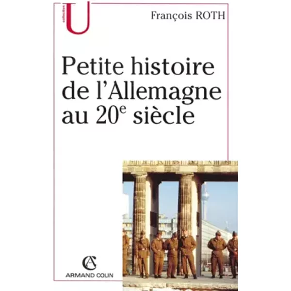 Petite histoire de l'Allemagne au 20e siècle - François Roth