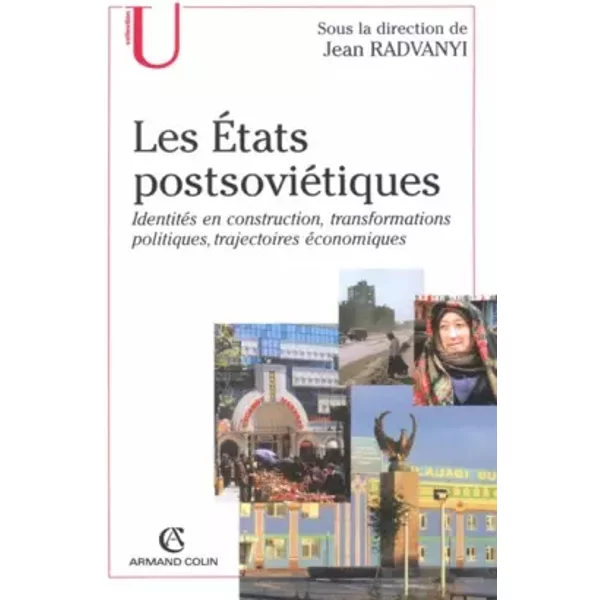 Les Etats postsoviétiques. : Identités en construction, transformations politiques, trajectoires économiques - Collectif, Jean Radvanyi
