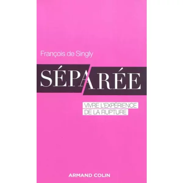 SéParéE - Vivre L'expéRience De La Rupture - FrançOis Singly (De)-image