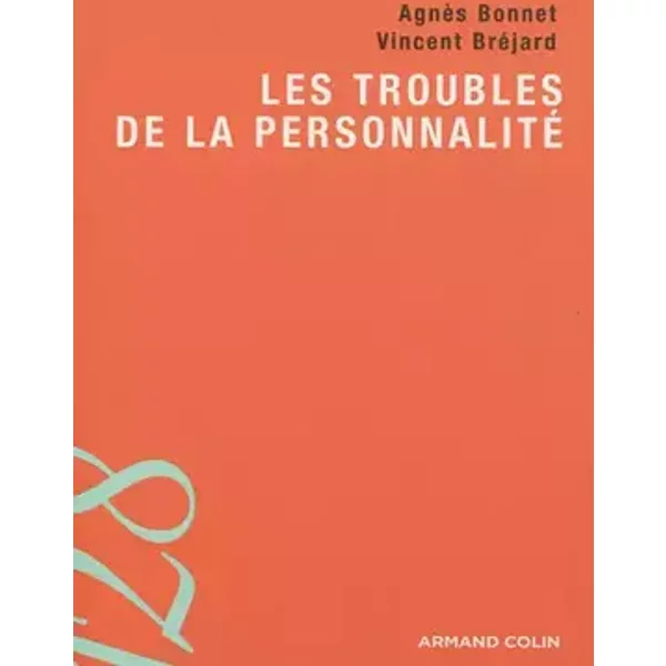 Les troubles de la personnalité - Agnès Bonnet, Vincent Bréjard