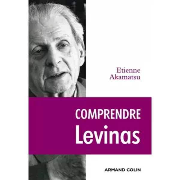 Comprendre Levinas - Étienne Akamatsu