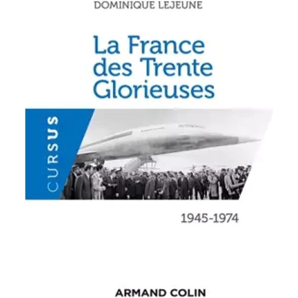 La France des Trente Glorieuses - 1945-1974: 1945-1974 - Dominique Lejeune