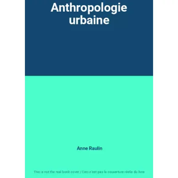 Anthropologie urbaine - Anne Raulin