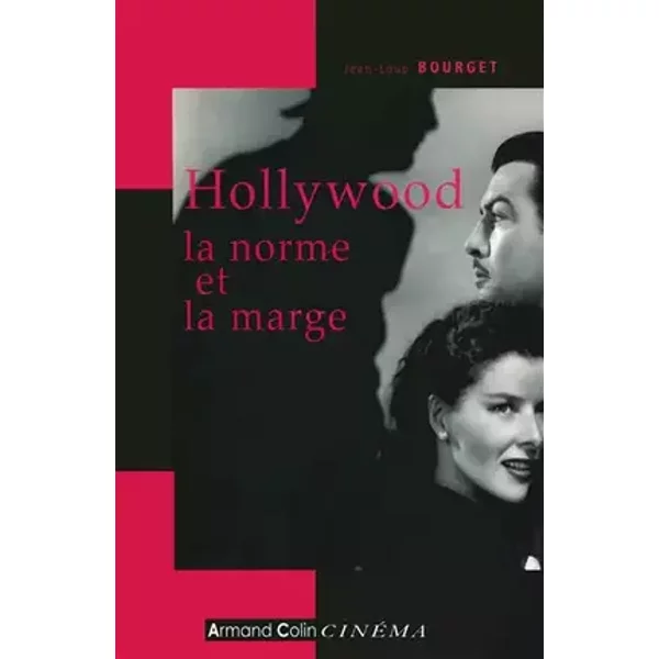 Hollywood, la norme et la marge - Jean-Loup Bourget