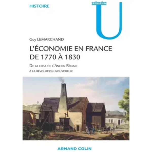L'économie en France de 1770 à 1830: De la crise de l'Ancien Régime à la révolution industrielle - Guy Lemarchand