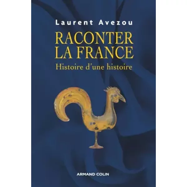 Raconter la France : Histoire d'une histoire - Laurent Avezou