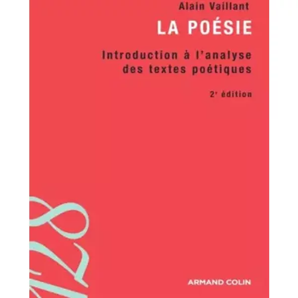 La poésie: Initiation à l'analyse des textes poétiques - Alain Vaillant