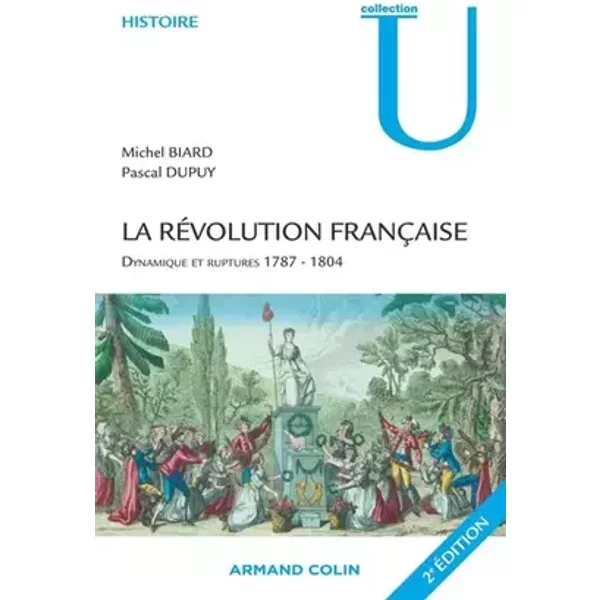 La Révolution française: Dynamique et ruptures 1787-1804 - Michel Biard, Pascal Dupuy