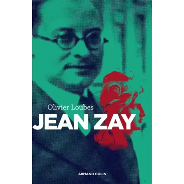 Jean Zay: L'inconnu de la République - Olivier Loubes