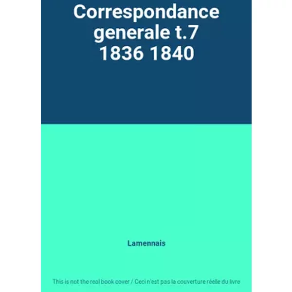 Correspondance generale t.7 1836 1840 - Lamennais