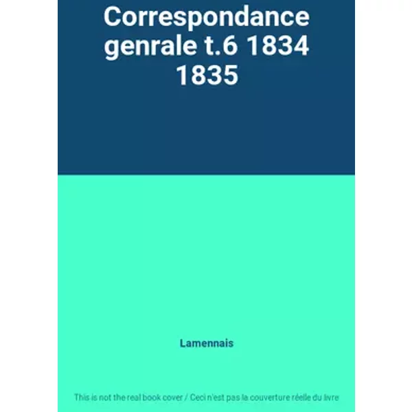 Correspondance genrale t.6 1834 1835 - Lamennais