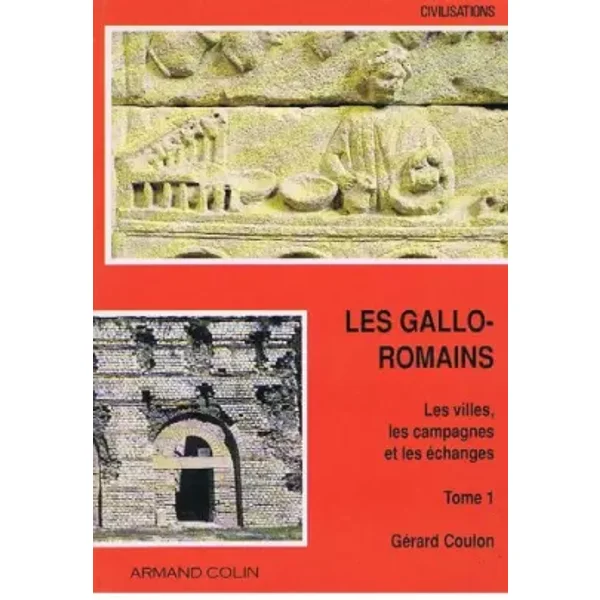 Les gallo romains t1 : les villes, les campagnes et les échanges - Coulon