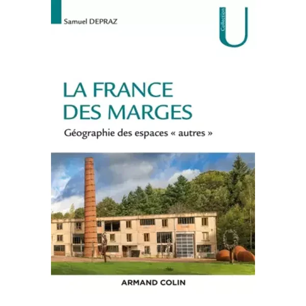La France des marges - Géographie des espaces « autres »: Géographie des espaces « autres » - Samuel Depraz