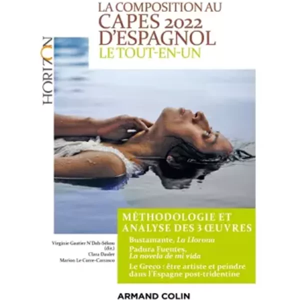 La composition au CAPES d'espagnol 2022 - Le tout-en-un: Méthodologie et analyse des 3 oeuvres (2022) - Virginie Gautier N'Dah Sékou, Clara Dauler, Marion Le Corre-Carrasco