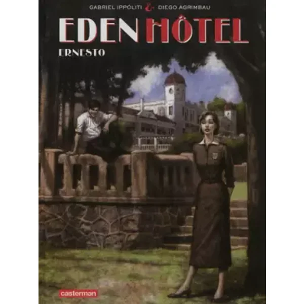 Eden Hôtel, Tome 1 : Ernesto - Gabriel Ippóliti, Diego Agrimbau, Andrea Beyhaut