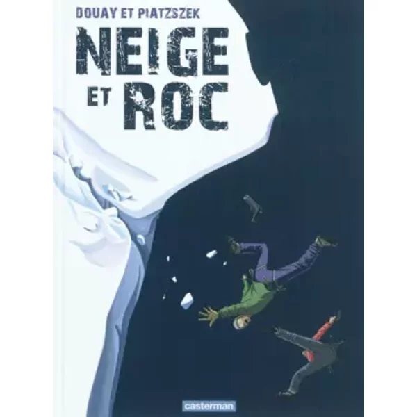 Neige et roc - Stéphane Douay, Stéphane Piatzszek, Maud Buchwalder