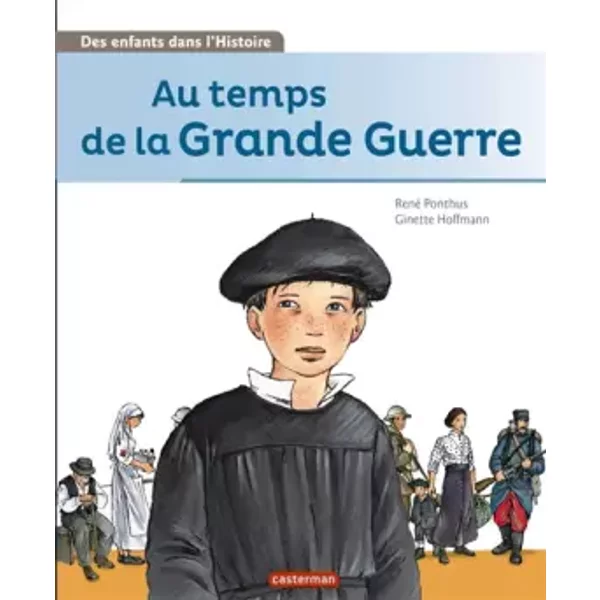 Au temps de la Grande Guerre - René Ponthus, Ginette Hoffmann