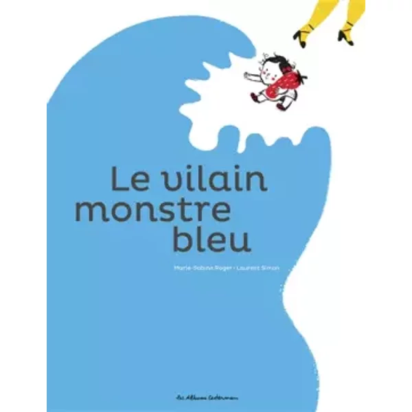 Le vilain monstre bleu - Marie-Sabine Roger, Laurent Simon