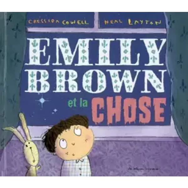 Emily Brown Et La Chose - Cressida Cowell, Neal Layton, RéMi Stefani-image