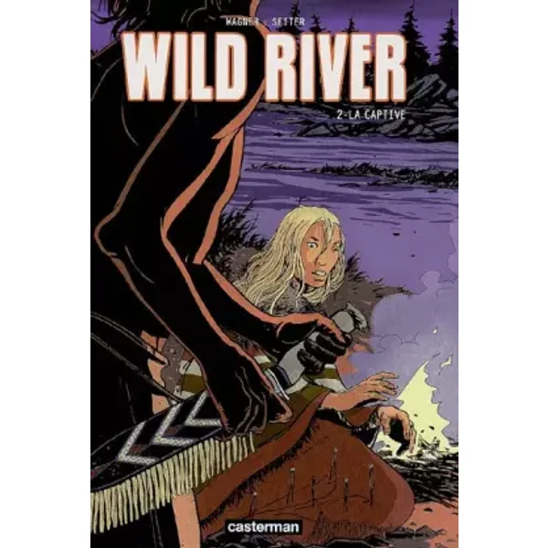 Wild River, Tome 2 : La captive - Roger Seiter, Vincent Wagner