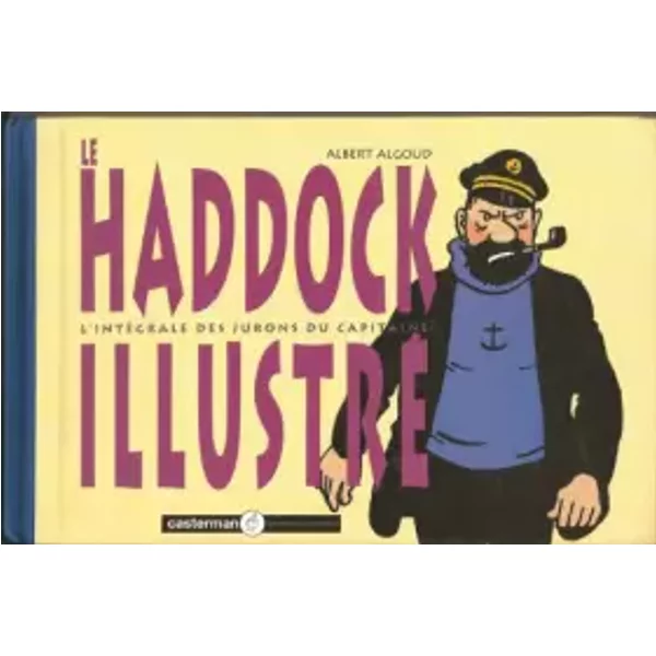 Le Haddock illustré - L'intégrale des jurons du capitaine - Albert Algoud