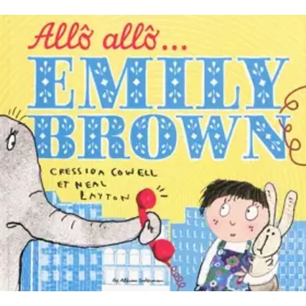 Allô Allô... Emily Brown - Neal Layton, Cressida Cowell, RéMi Stefani-image