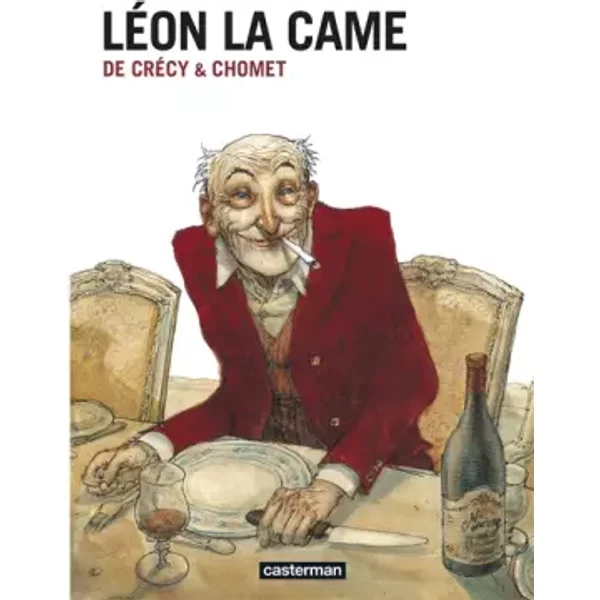 Léon la came: Laid pauvre et malade - Crecy (de)/chomet, Nicolas de Crécy, Sylvain Chomet, Nicolas de Crécy