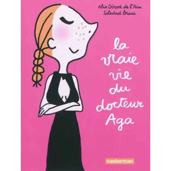 La Vraie Vie Du Docteur Aga - Alix Girod De L'ain, Soledad Bravi-image