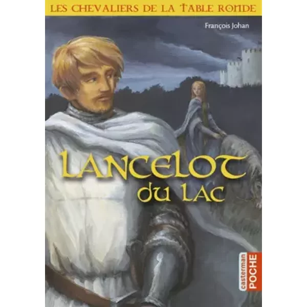 Les Chevaliers De La Table Ronde : Lancelot Du Lac - FrançOis Johan Et NathaëLe Vogel-image