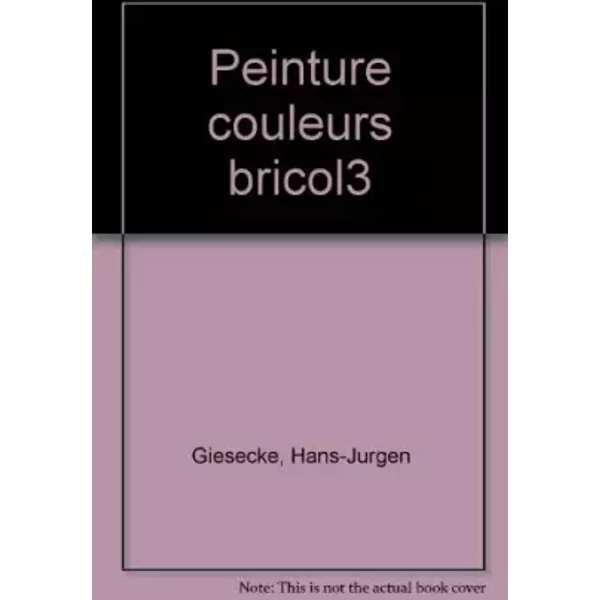 Le Grand Livre Du Bricolage. Tome 3, Peinture, Couleurs - Hans-Jurgen Giesecke-image