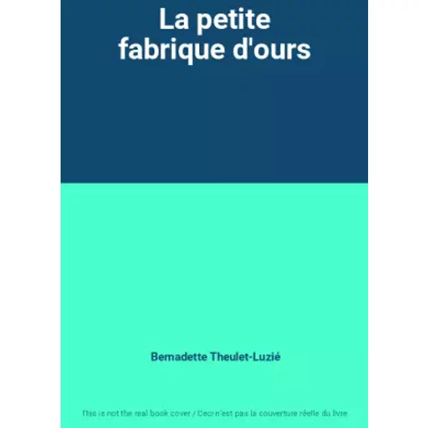La Petite Fabrique D'ours - Bernadette Theulet-Luzié-image